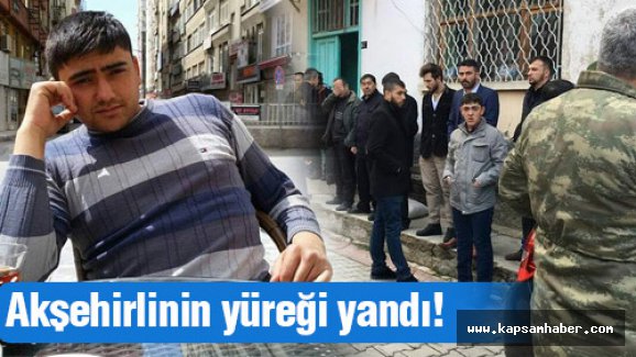 Akşehirlinin Yüreği Yandı!