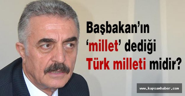 'Başbakan’ın “millet” dediği Türk milleti midir?'