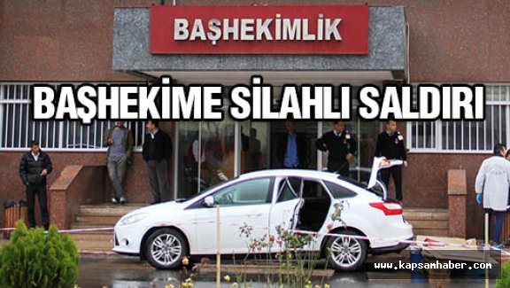 Başhekime Silahlı Saldırı...