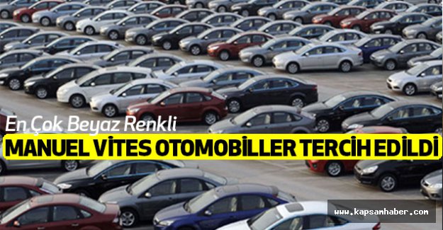 Beyaz renkli, manuel vites otomobiller tercih edildi