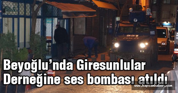 Beyoğlu’nda Giresunlular Derneğine ses bombası atıldı