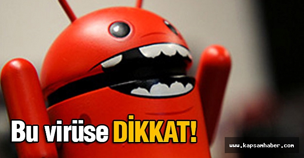 Bu virüs dikkat!