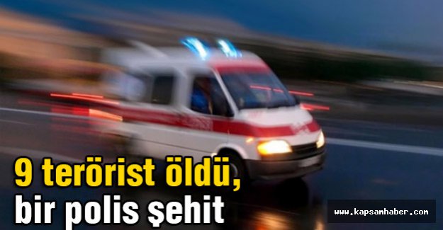 Cizre'de 9 terörist öldü, bir polis şehit