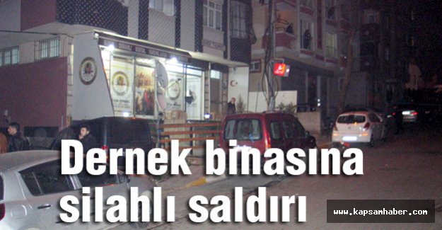 Dernek binasına silahlı...