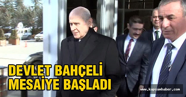 Devlet Bahçeli mesaiye başladı...