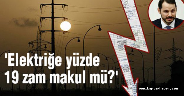 'Elektriğe yüzde 19 zam makul mü?'