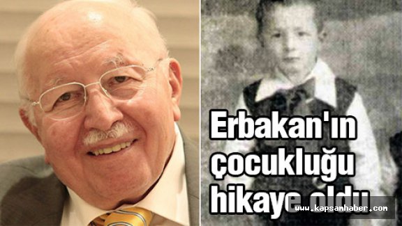 Erbakan'ın çocukluğu hikaye oldu