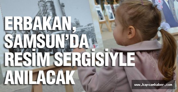 Erbakan, Samsun'da Resim Sergisi İle Anılacak