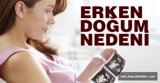 Erken doğumun en önemli nedeni