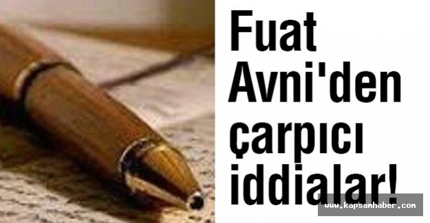 Fuat Avni'den Çarpıcı İddialar!