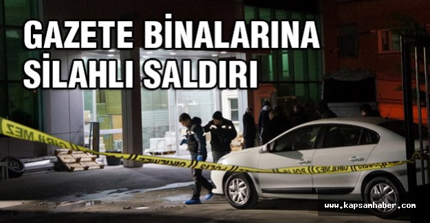 Gazete binalarına silahlı saldırı