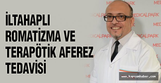 İLTAHAPLI ROMATİZMA VE TERAPÖTİK AFEREZ TEDAVİSİ