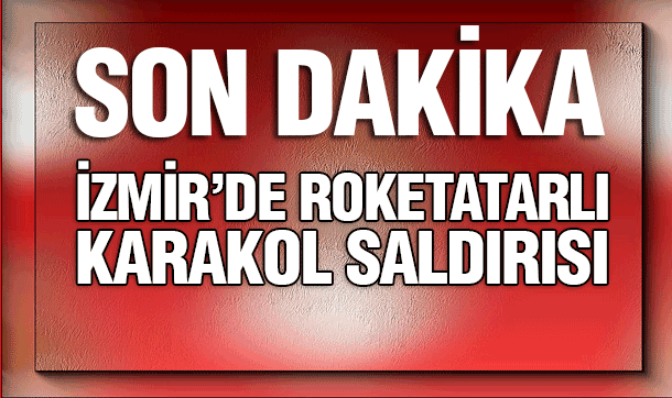 İzmir'de Roketatarlı Saldırı Düzenlendi