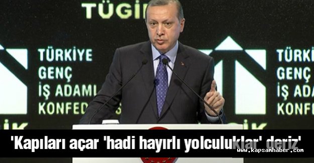 'Kapıları açar 'hadi hayırlı yolculuklar' deriz'