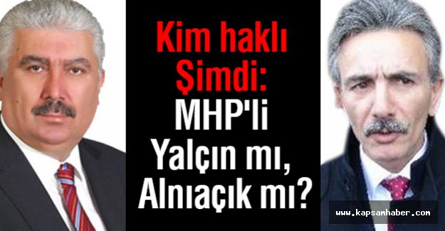 Kim haklı Şimdi: MHP'li Yalçın mı, Alnıaçık mı?