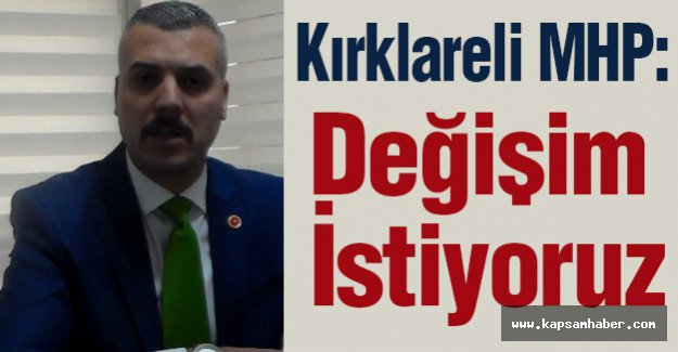 Kırklareli MHP: Değişim İstiyoruz...