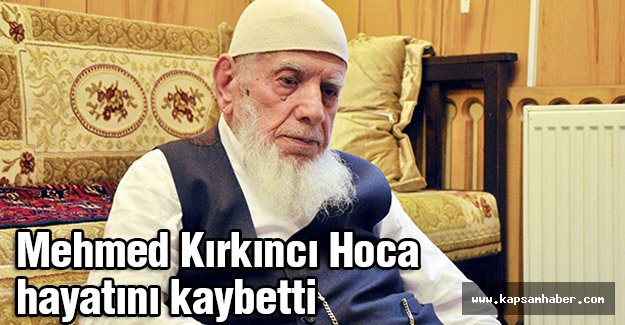 Mehmed Kırkıncı Hoca hayatını kaybetti.