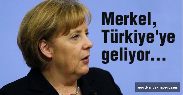 Merkel, Türkiye'ye Geliyor...
