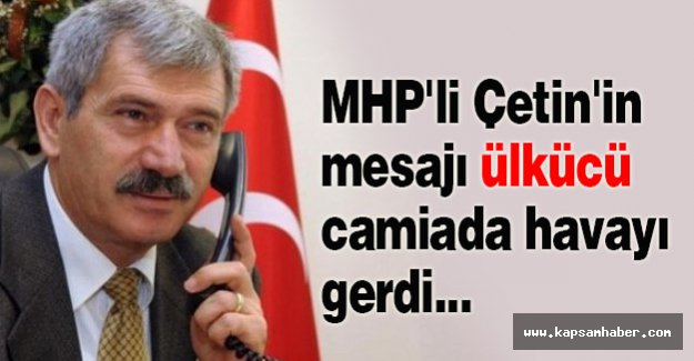 MHP'li Çetin'in Mesajı Ülkücü Camiada Havayı Gerdi...