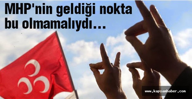 MHP'nin Geldiği Nokta Bu Olmamalıydı