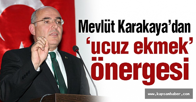 MHP’li Karakaya’dan ‘ucuz ekmek’