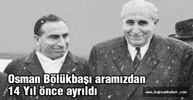 Osman Bölükbaşı Aramızdan 14 Yıl Önce Ayrıldı