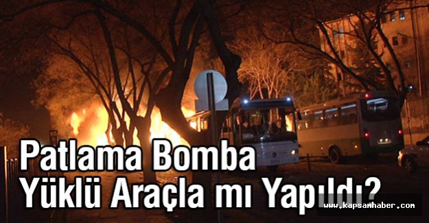 Patlama Bomba Yüklü Araçla mı Yapıldı?