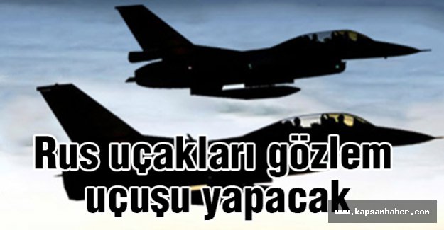 Rus uçakları gözlem uçuşu yapacak