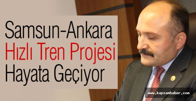 Samsun-Ankara Hızlı Tren Projesi Hayata Geçiyor