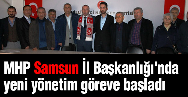 Samsun MHP'de Yeni Yönetim Göreve Başladı