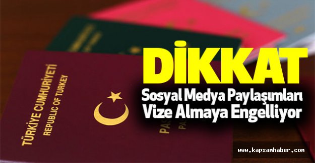 Sosyal Medya Paylaşımları, Vize Almayı Engelliyor
