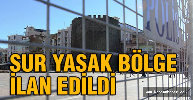 Sur Yasak Bölge İlan Edildi