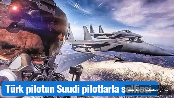 Türk pilotun Suudi pilotlarla selfiesi