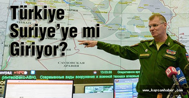 Türkiye Suriye’ye mi Giriyor?