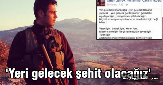 'Yeri gelecek şehit olacağız'