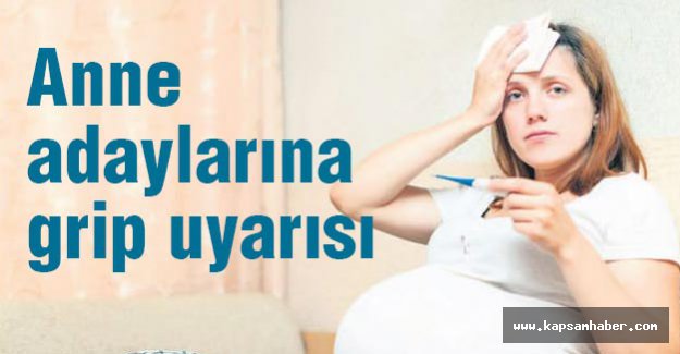 Anne adaylarına grip uyarısı