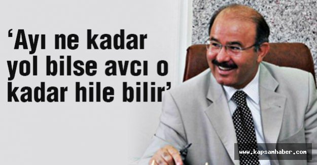 'Ayı ne kadar yol bilse avcı da o kadar hile bilir'