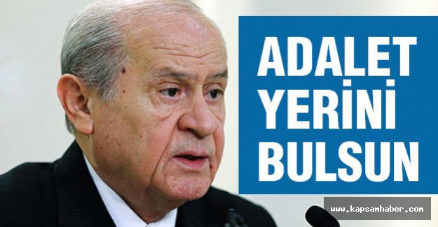 Bahçeli, Adalet Yerini Bulsun!