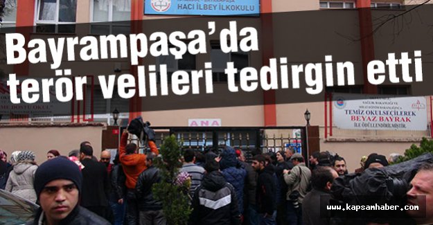 Bayrampaşa'da Terör Velileri Tedirgin Etti