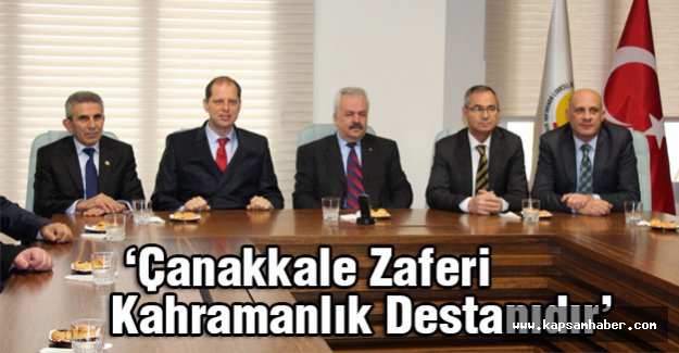 ‘Çanakkale Zaferi Kahramanlık Destanıdır’
