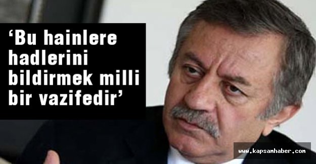 Celal Adan: Bu hainlere hadlerini bildirmek milli bir vazifedir