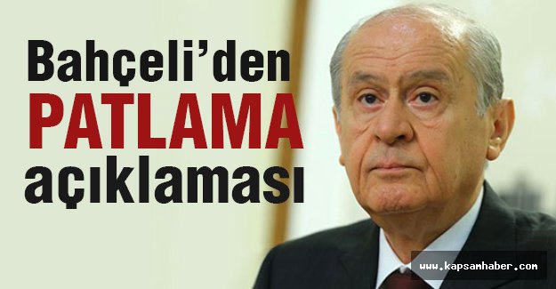 Devlet Bahçeli'den 'PATLAMA' Açıklaması
