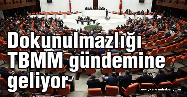 Dokunulmazlığı TBMM gündemine geliyor