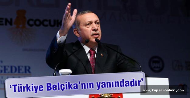 Erdoğan: Türkiye Belçika'nın yanındadır