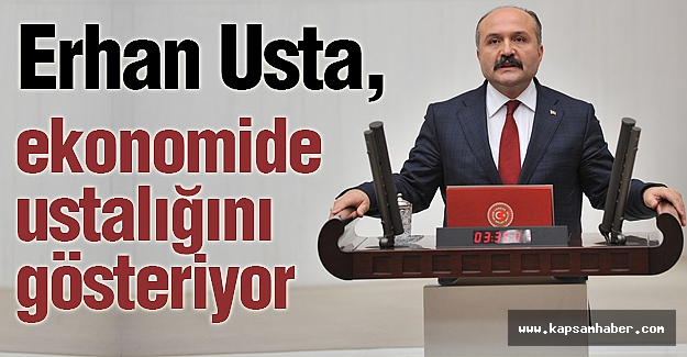 Erhan Usta; Ekonomide Ustalığını Gösteriyor