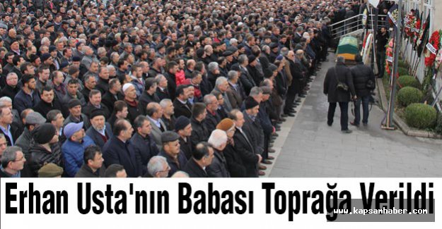 Erhan Usta'nın Babası Toprağa Verildi