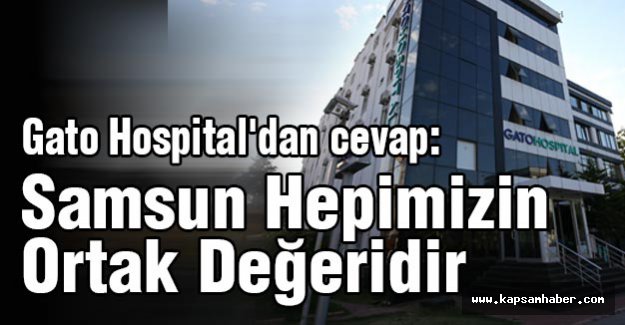 Gato Hospital'dan Cevap: Samsun Hepimizin Ortak Değeridir