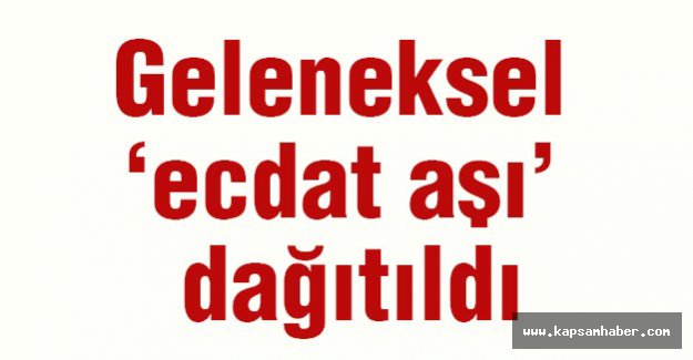 Geleneksel ‘ecdat aşı’ dağıtıldı