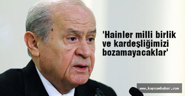 ' Hainler milli birlik ve kardeşliğimizi bozamayacaklar'
