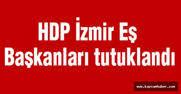 HDP İzmir Eş Başkanları tutuklandı